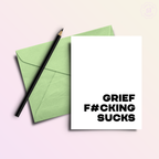 Grief Fucking Sucks | Sassy Grief Card