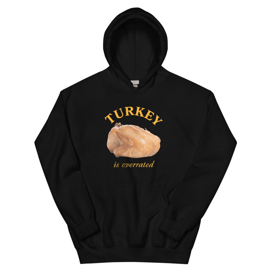 Turkey Is Overrated Thanksgiving Hoodie Sweatshirt