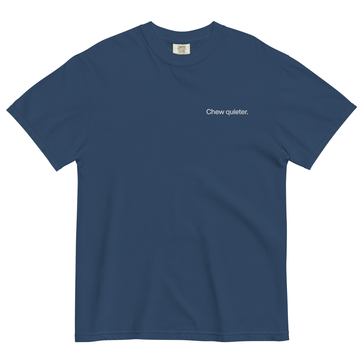 Chew Quieter. Embroidered Shirt