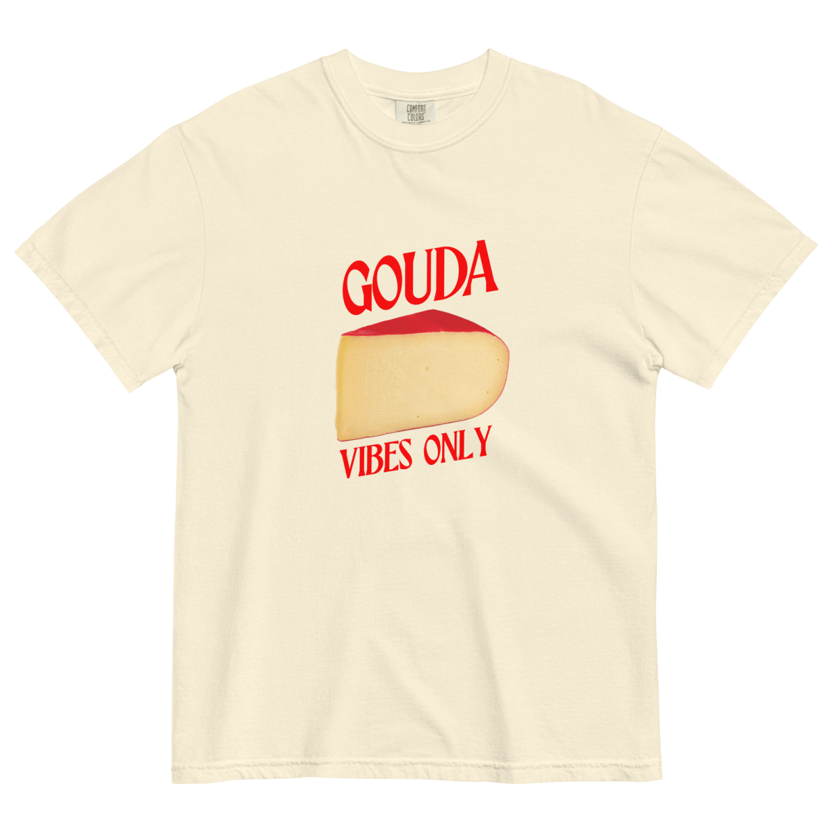 Gouda Vibes Only Cheese T-Shirt