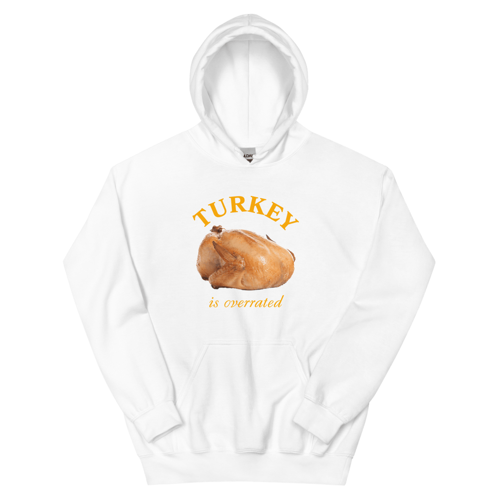 Turkey Is Overrated Thanksgiving Hoodie Sweatshirt