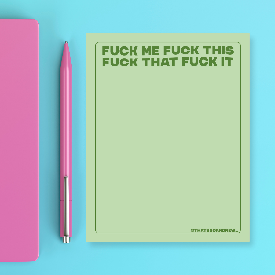 Fuck Me Fuck That Fuck This - Snarky & Colorful Notepad