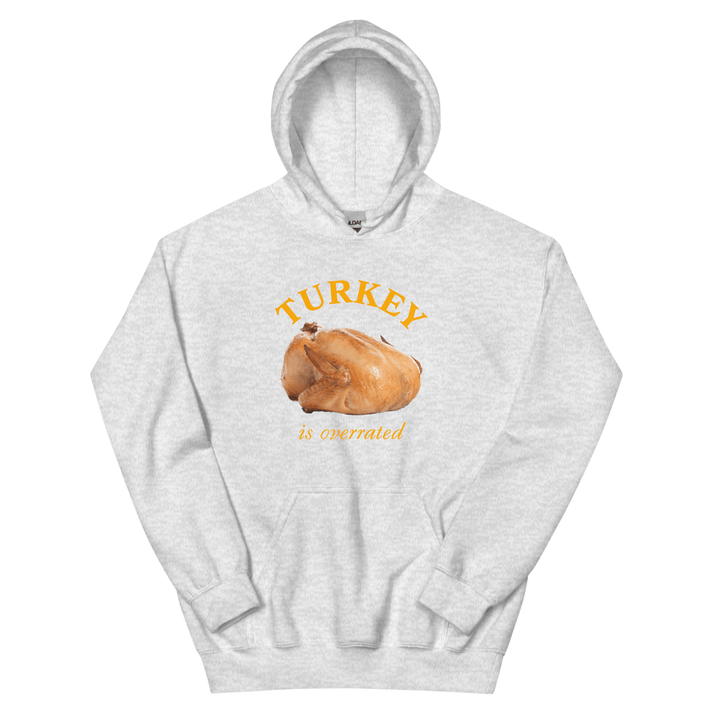 Turkey Is Overrated Thanksgiving Hoodie Sweatshirt