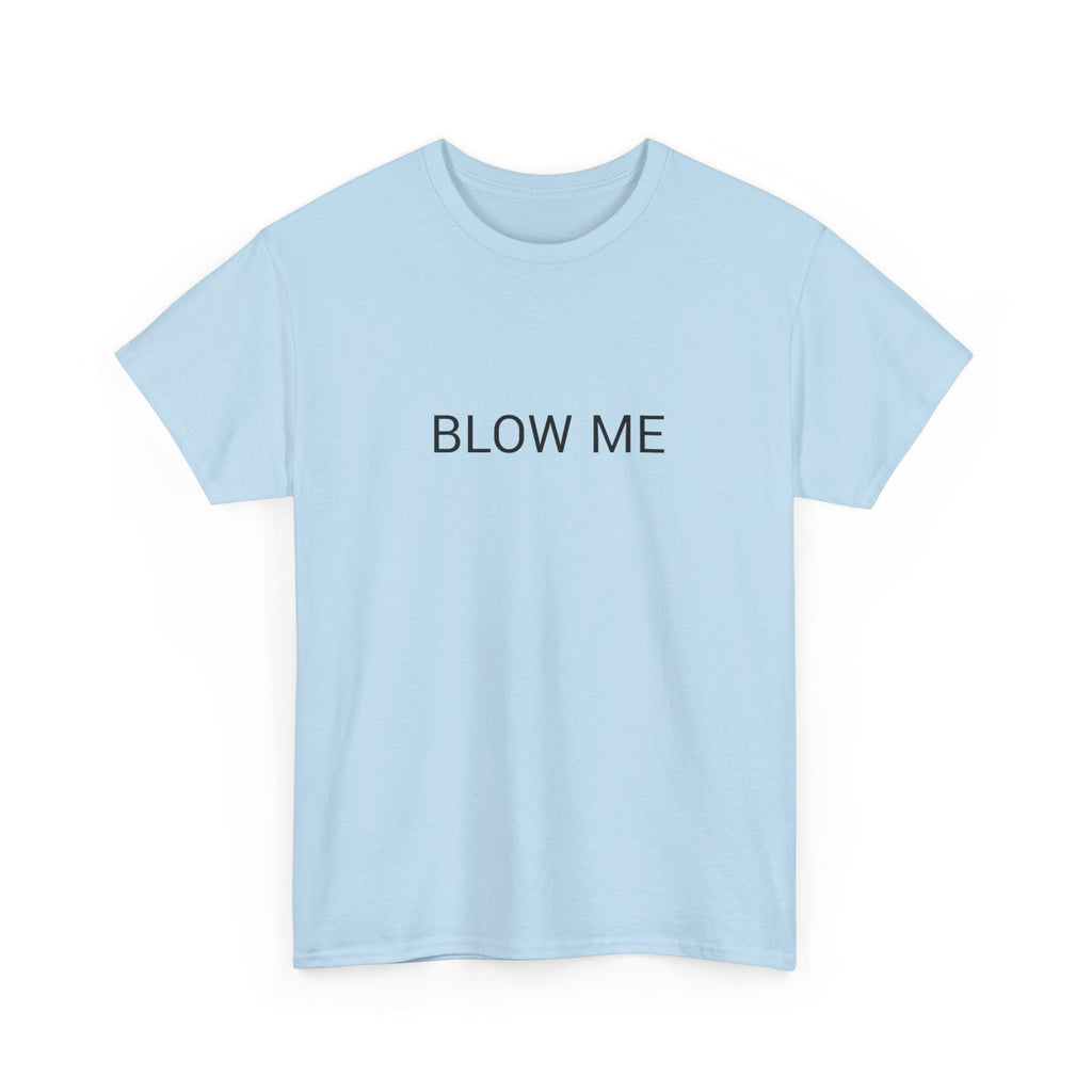 BLOW ME TEE BY CULTUREEDIT AVAILABLE IN 13 COLORS