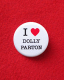 I Love Dolly Parton pinback button by Word For Word Factory