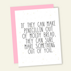 If They Can Make Penicillin Out of Bread... Congrats Card