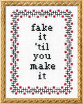 Fake It Till You Make It - Cross Stitch