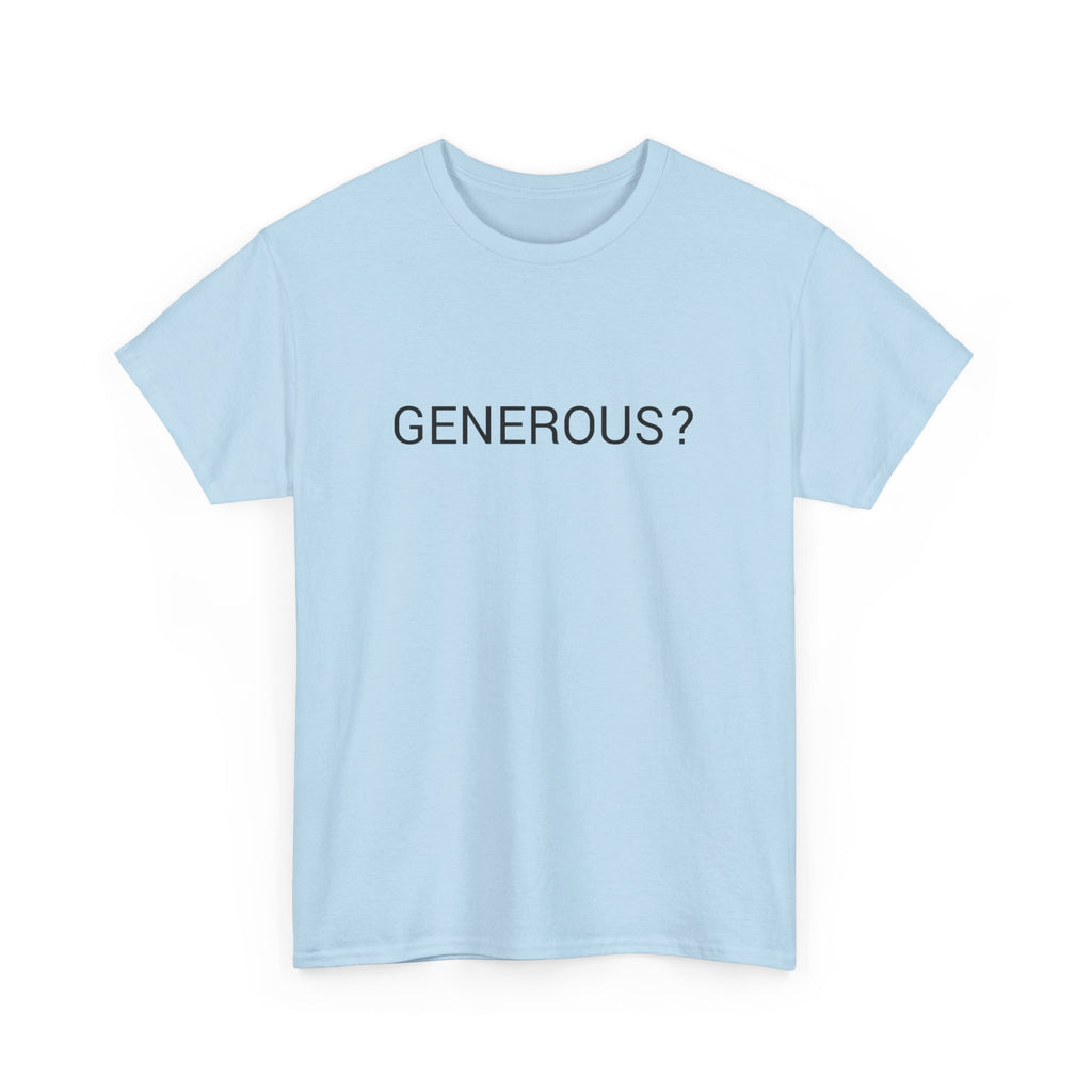 GENEROUS? TEE BY CULTUREEDIT AVAILABLE IN 13 COLORS