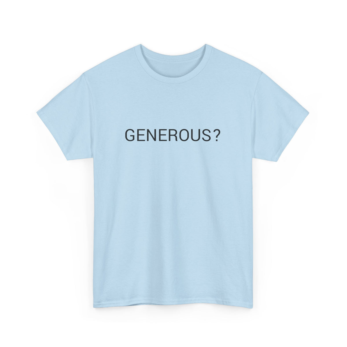 GENEROUS? TEE BY CULTUREEDIT AVAILABLE IN 13 COLORS