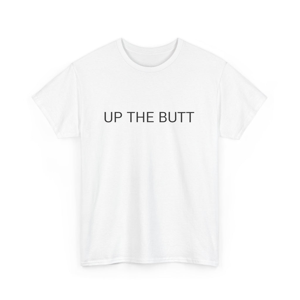 UP THE BUTT TEE BY CULTUREEDIT AVAILABLE IN 13 COLORS