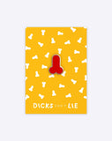 Red Dick enamel pin by Dicks Don't Lie