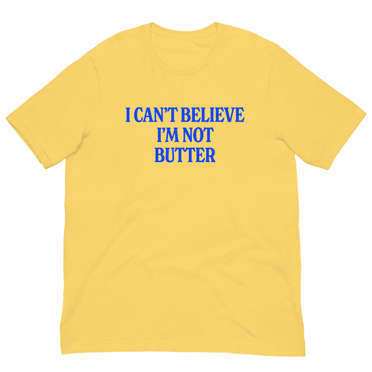 I Can't Believe I'm Not Butter T-Shirt