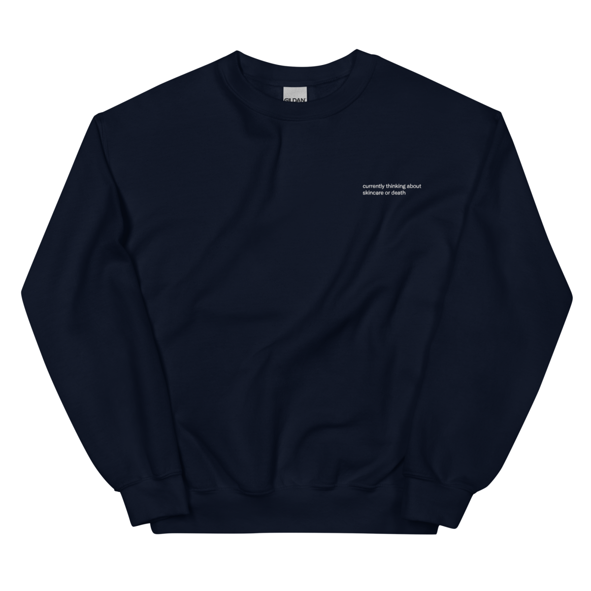 Currently Thinking About Skincare or Death Embroidered Sweatshirt