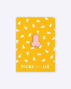 Pink Dick enamel pin by Dicks Don't Lie