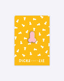 Pink Dick enamel pin by Dicks Don't Lie