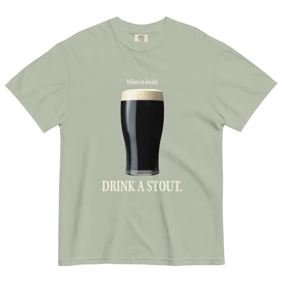 When in Doubt, Drink A Stout Shirt