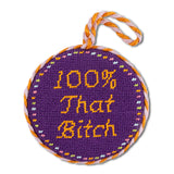 100% That Bitch Needlepoint Ornament