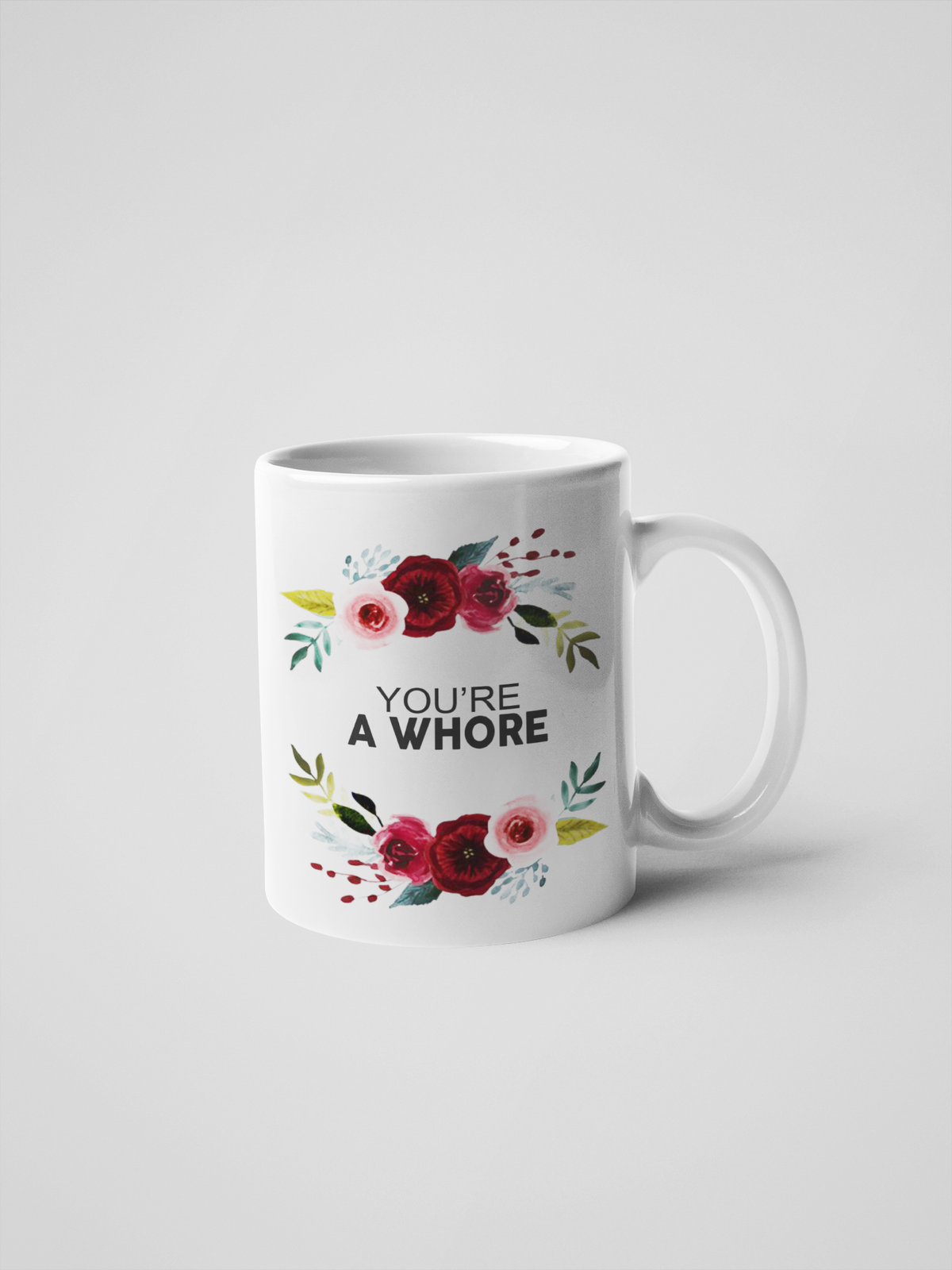You're A Whore Floral Mug