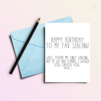 To My Favorite/Only Sibling... Birthday Card
