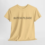 BUTCH PLEASE TEE BY CULTUREEDIT AVAILABLE IN 13 COLORS
