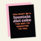 Fountain Diet Soda Addiction | Snarky Valentine's Love Card