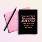 Fountain Diet Soda Addiction | Snarky Valentine's Love Card