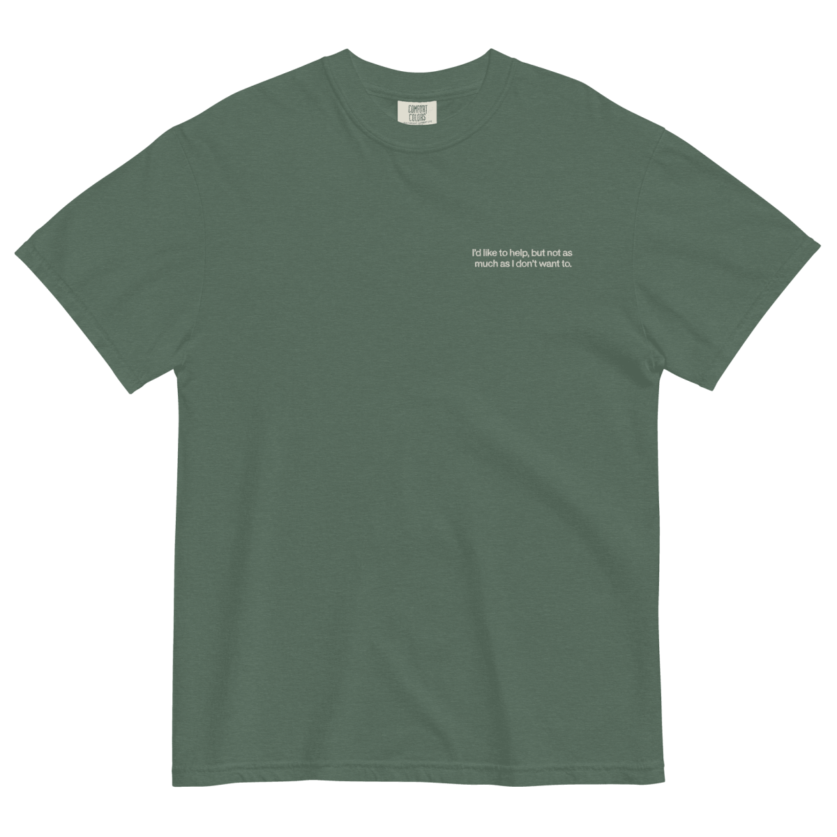 I'd Like To Help, But Not As Much As I Don't Want To. Embroidered Shirt