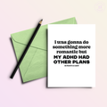 ADHD Had Other Plans | Snarky Valentine's Love Card