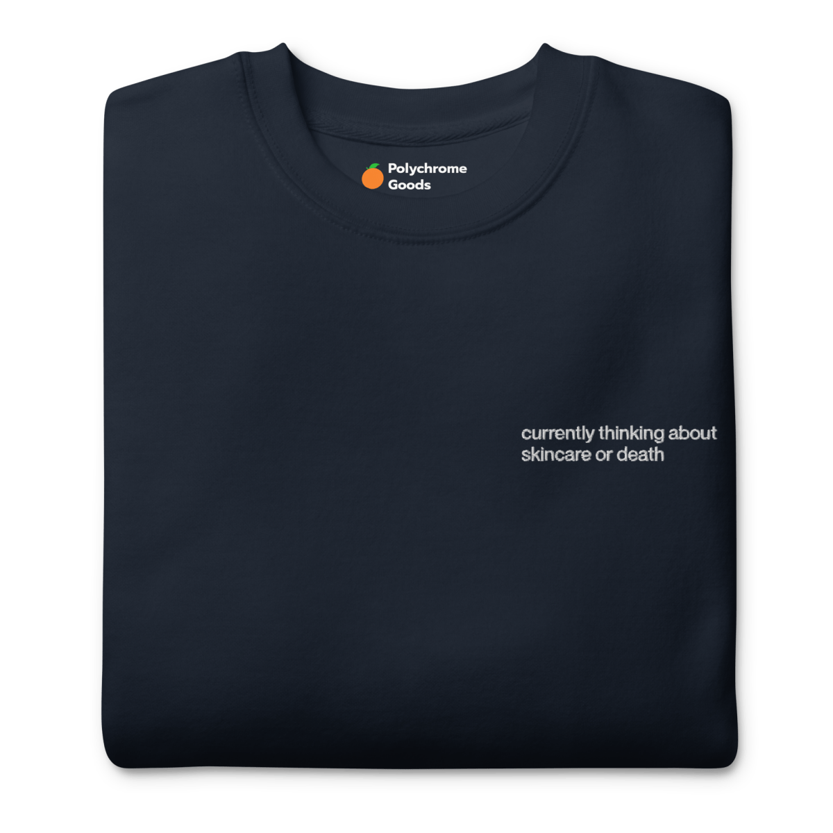 Currently Thinking About Skincare or Death Embroidered Sweatshirt