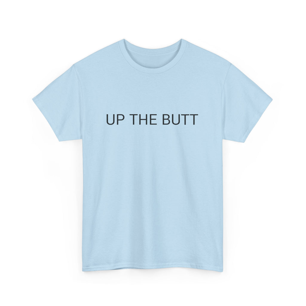 UP THE BUTT TEE BY CULTUREEDIT AVAILABLE IN 13 COLORS