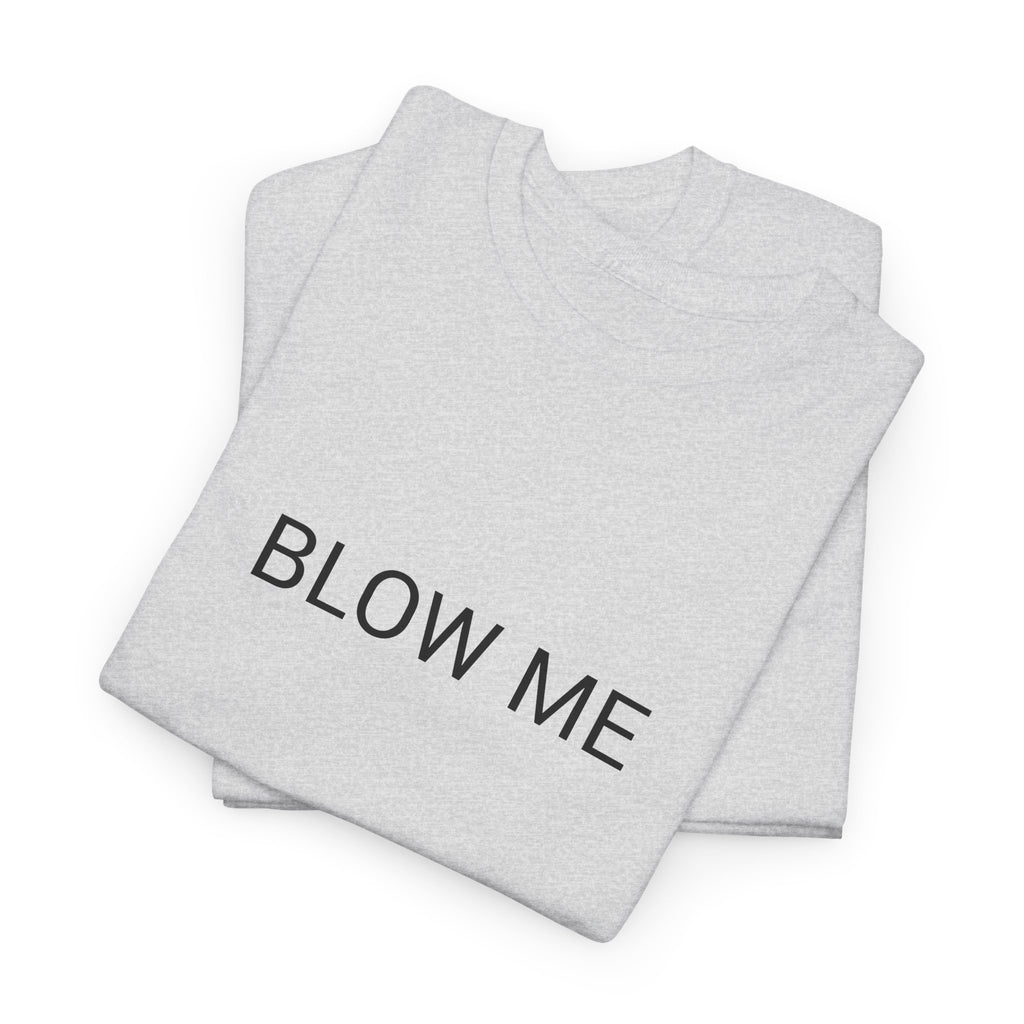 BLOW ME TEE BY CULTUREEDIT AVAILABLE IN 13 COLORS