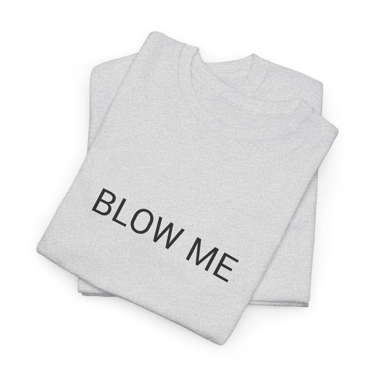 BLOW ME TEE BY CULTUREEDIT AVAILABLE IN 13 COLORS