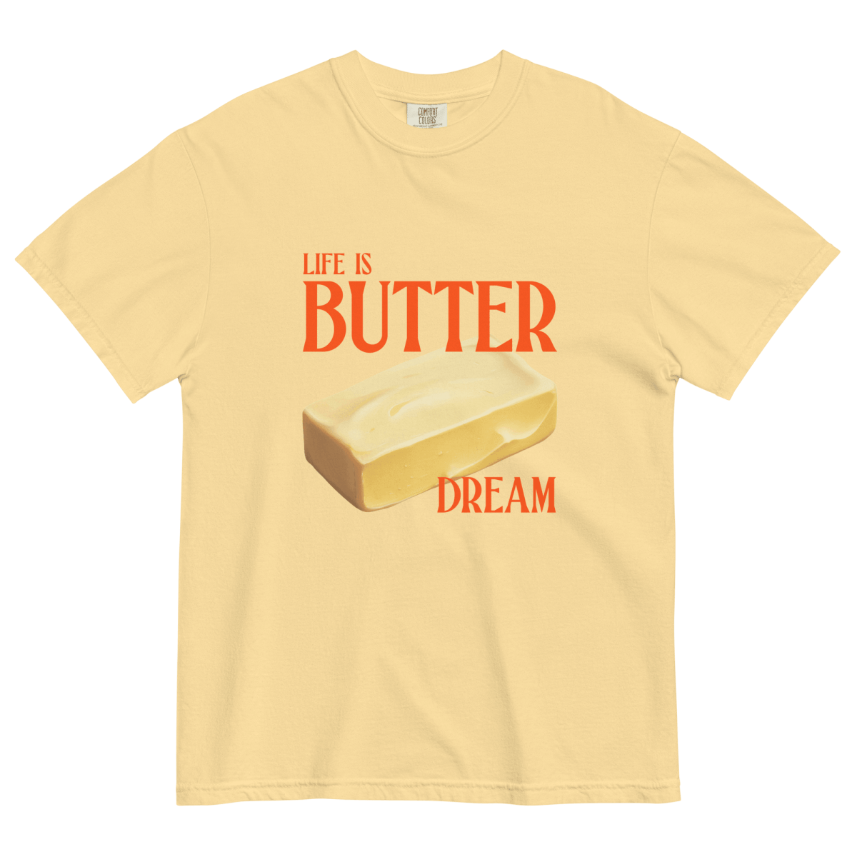 Life Is Butter Dream T-Shirt