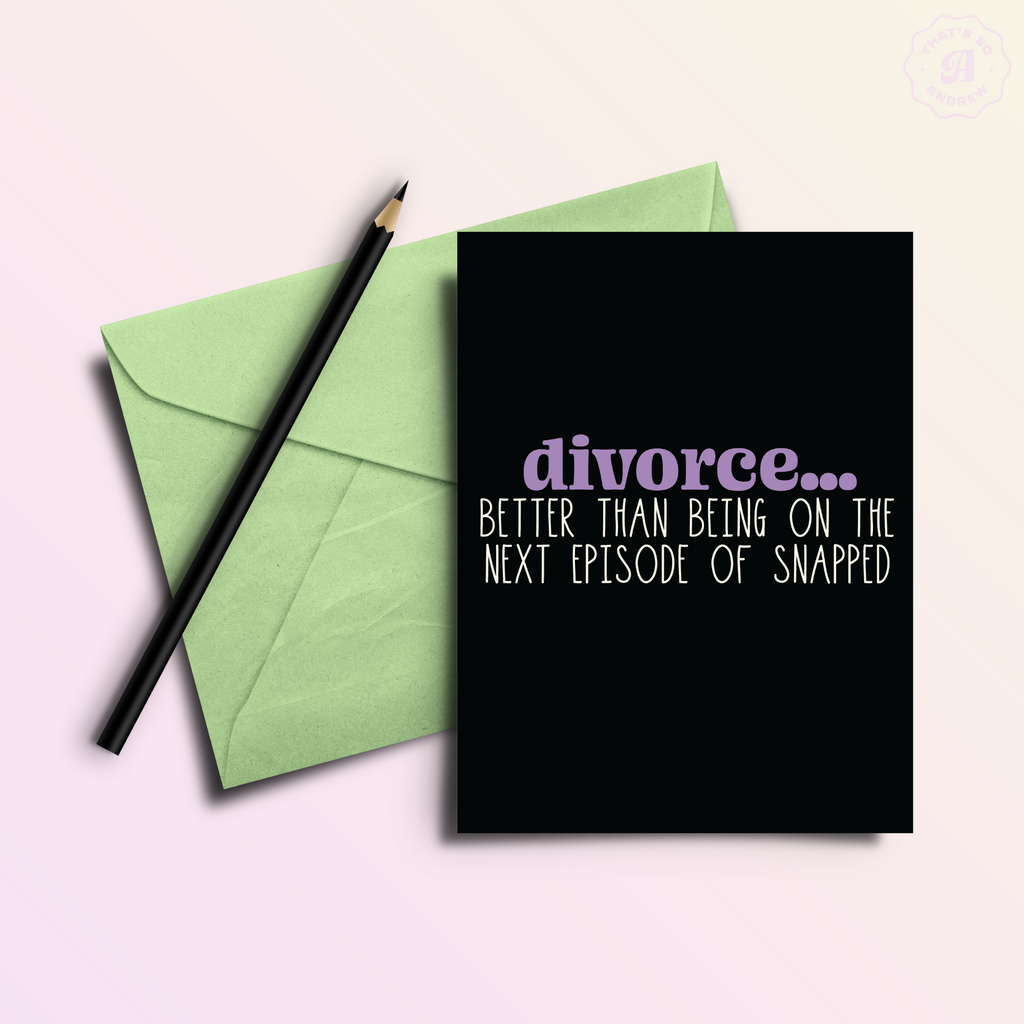 Divorce > Snapped Funny Divorce Greeting Card