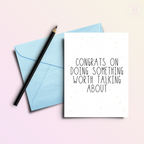 Congrats On Doing Something Worth Talking About Card
