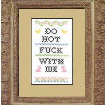 Do Not F*Ck With Me - Cross Stitch