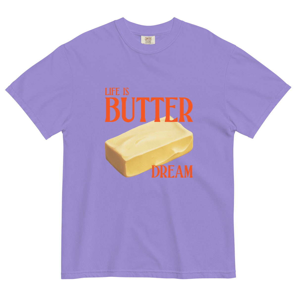 Life Is Butter Dream T-Shirt