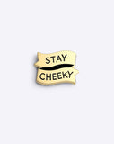 Stay Cheeky enamel pin by Dicks Don't Lie