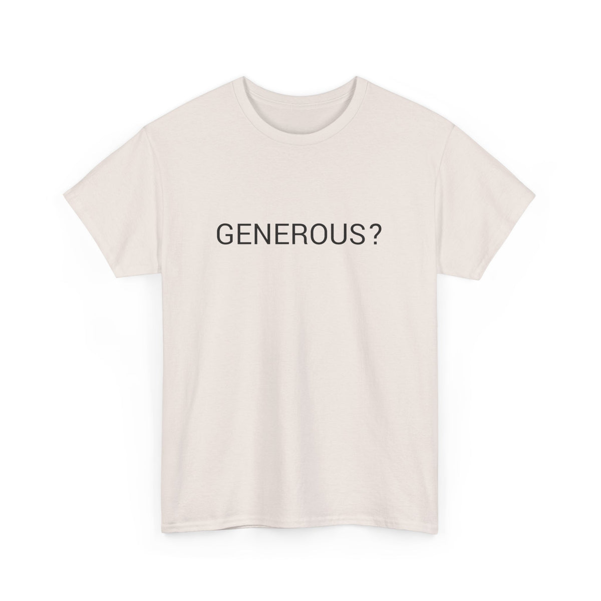 GENEROUS? TEE BY CULTUREEDIT AVAILABLE IN 13 COLORS
