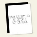 Happy Birthday to my Favorite Bottom B*tch