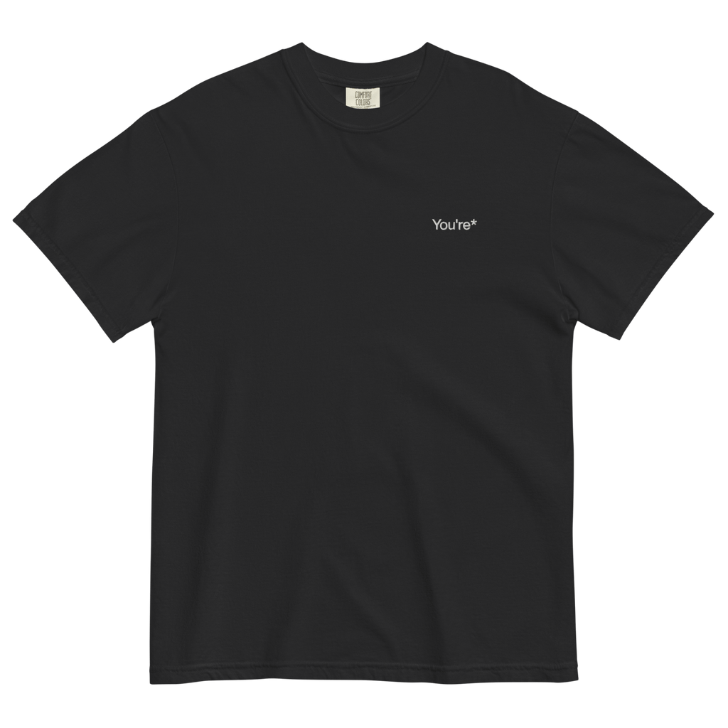 You're* Embroidered T-Shirt