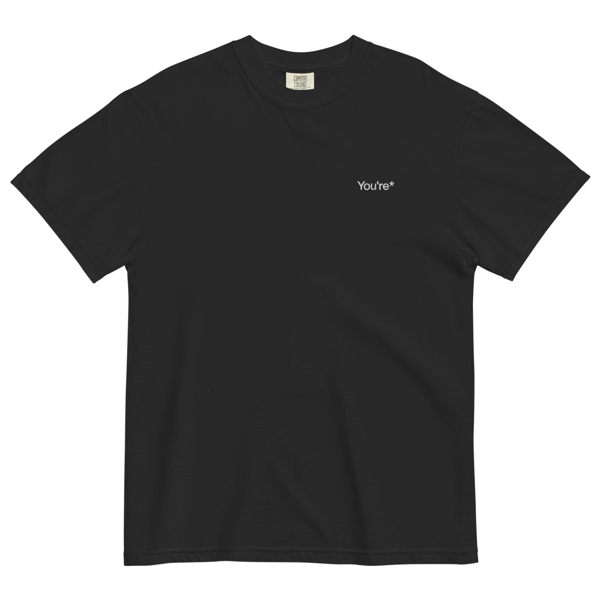 You're* Embroidered T-Shirt