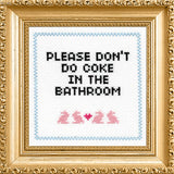 Please Don't Do Coke in the Bathroom - Cross Stitch