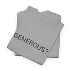 GENEROUS? TEE BY CULTUREEDIT AVAILABLE IN 13 COLORS