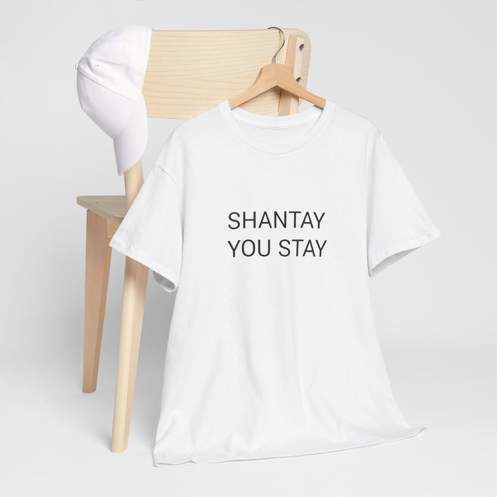 SHANTAY YOU STAY TEE BY CULTUREEDIT AVAILABLE IN 13 COLORS