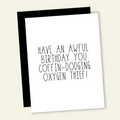 Happy Birthday You Coffin Dodging Oxygen Thief Card