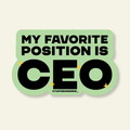 Fav Position is CEO | Snarky Vinyl Sticker