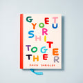Get Your Sh*T Together by David Shrigley