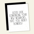 Good Luck Convincing Your New Neighbors You Aren't Bonkers