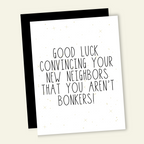 Good Luck Convincing Your New Neighbors You Aren't Bonkers